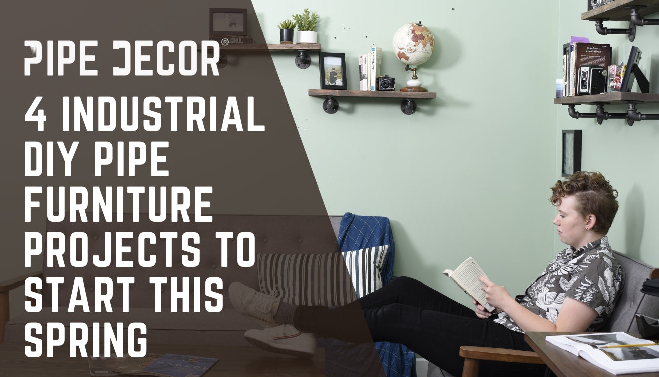 4 Industrial DIY Pipe Furniture Projects to Start This Spring