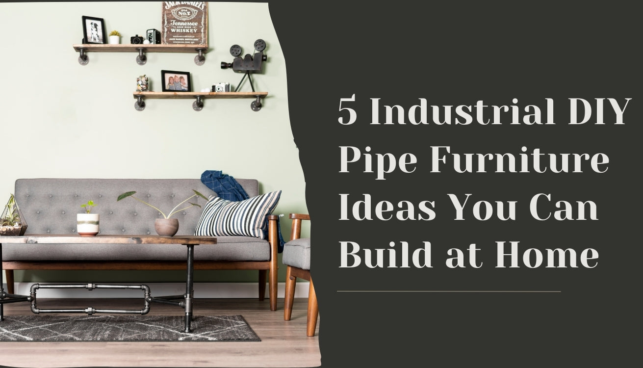 5 Industrial DIY Pipe Furniture Ideas You Can Build at Home