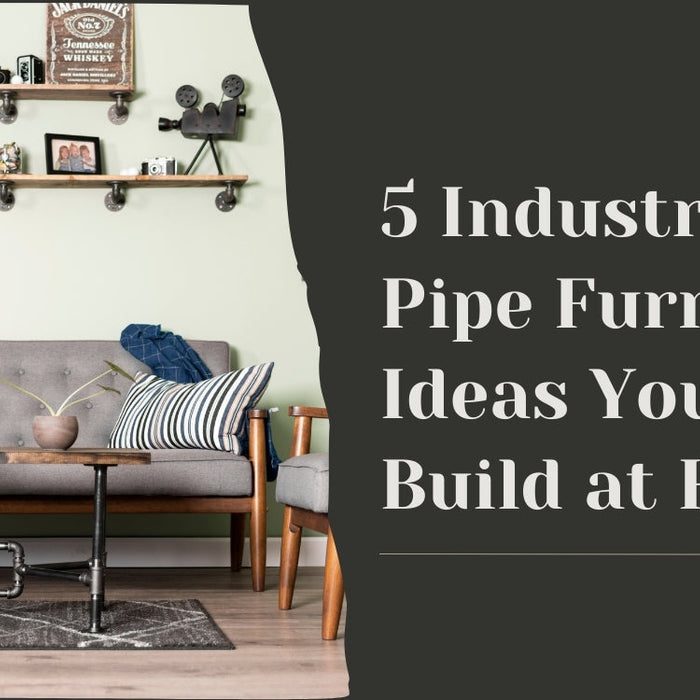 5 Industrial DIY Pipe Furniture Ideas You Can Build at Home
