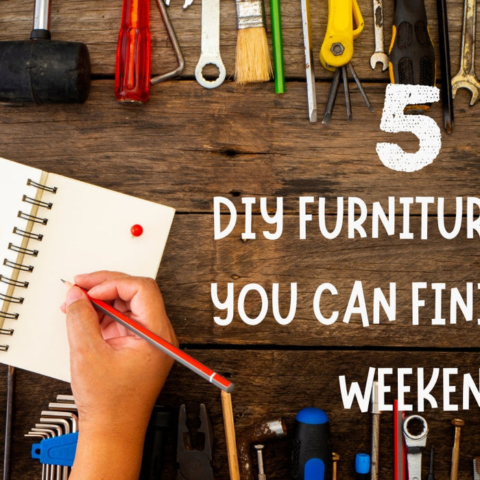 5 DIY Furniture Ideas You Can Finish in a Weekend