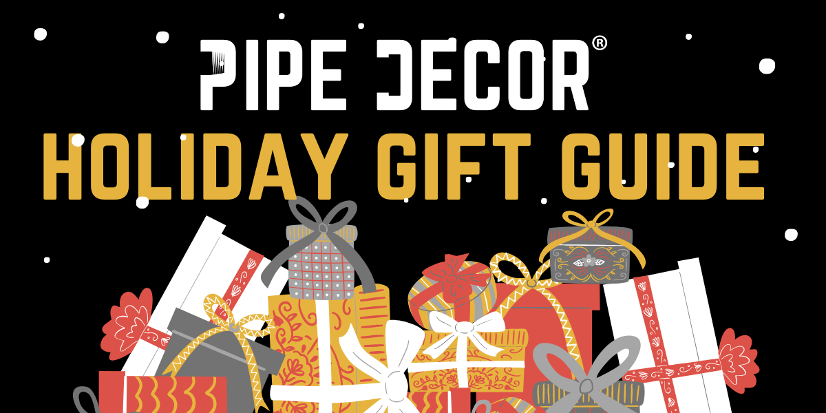 PIPE DECOR®  Holiday Gift Guide