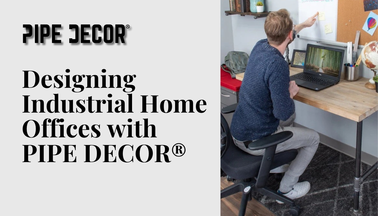 Designing Industrial Home Offices with PIPE DECOR®