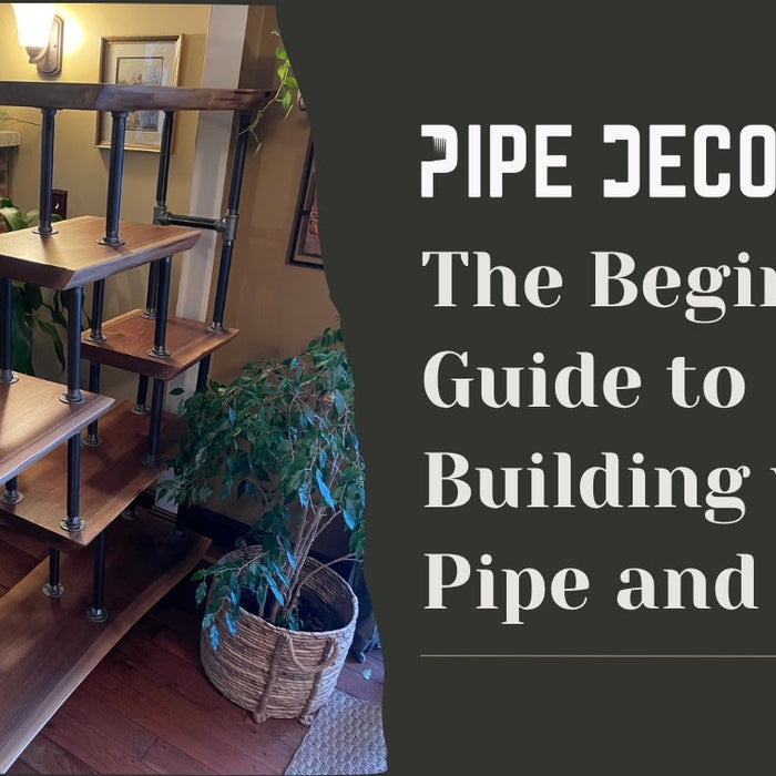 The Beginner’s Guide to Building with Pipe and Wood