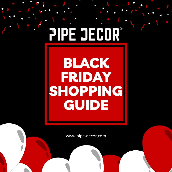 Black Friday Shopping Guide: Save Big on PIPE DECOR® Favorites