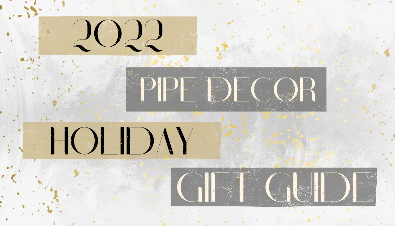 2022 Pipe Decor Holiday Gift Guide