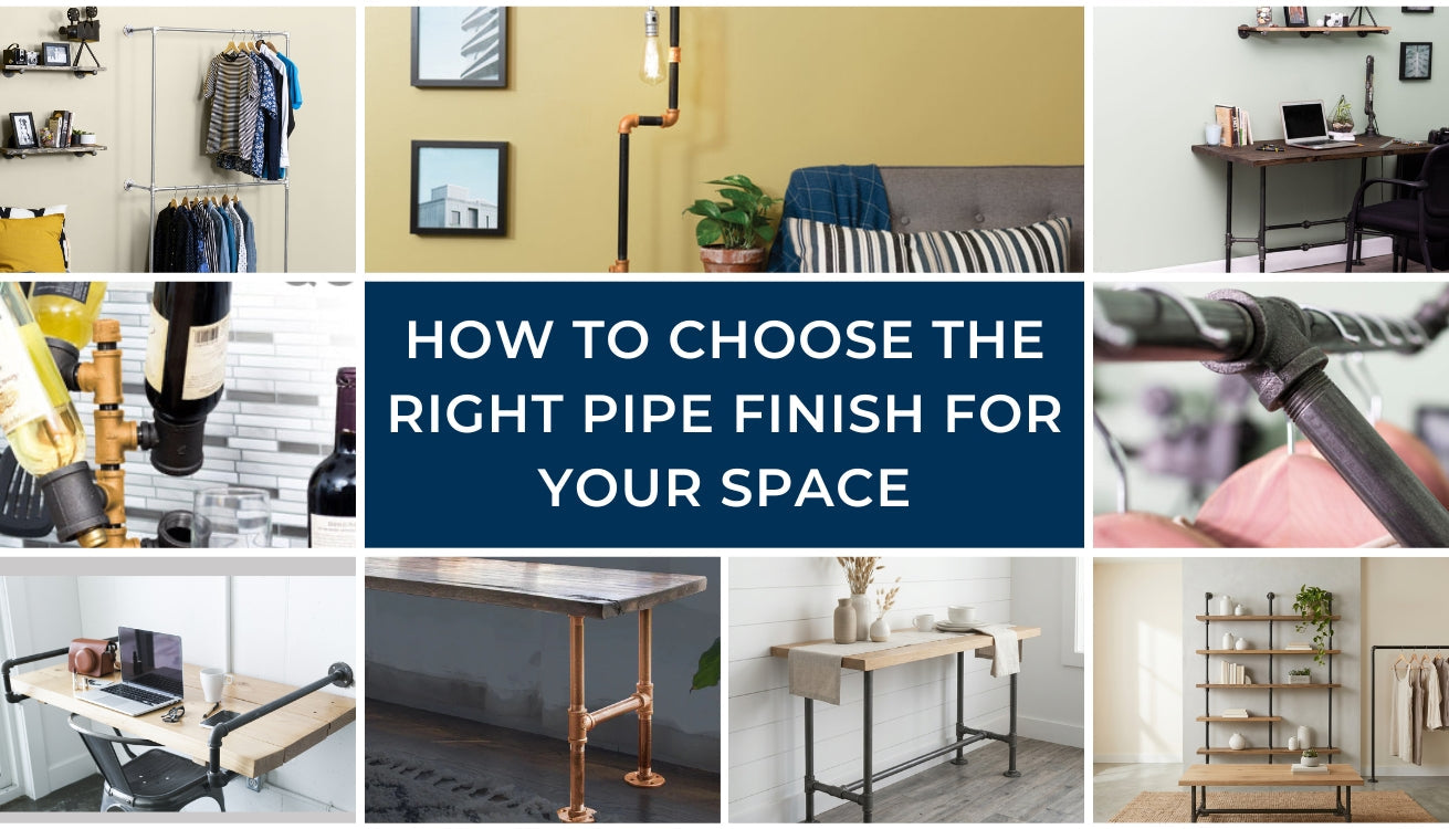 How to Choose the Right Pipe Finish for Your Space