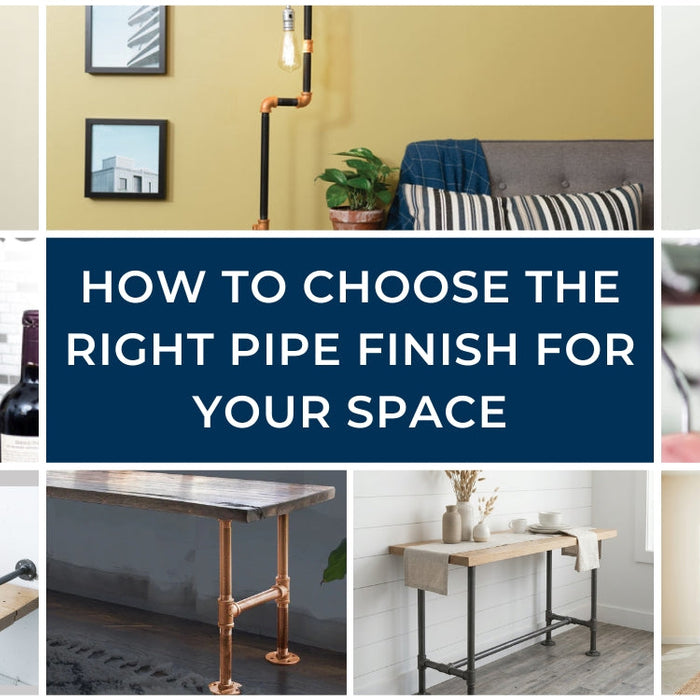 How to Choose the Right Pipe Finish for Your Space