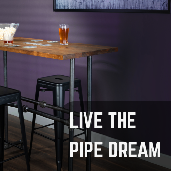 Live the Pipe Dream